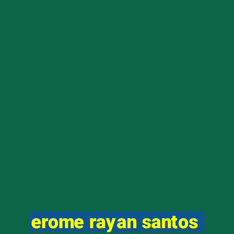 erome rayan santos